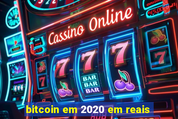 bitcoin em 2020 em reais